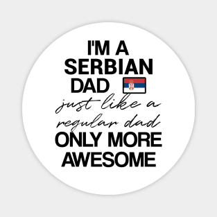 Serbian dad - like a regular dad only more awesome Magnet